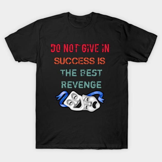 Success Is The Best Revenge T-Shirt by MimASM